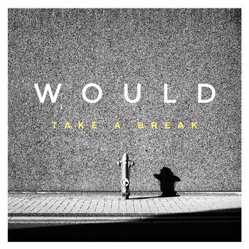 Would - Take A Break
