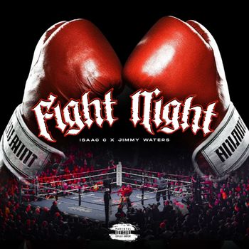 Isaac C - Fight Night (Explicit)