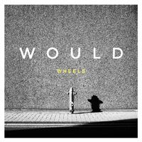 Would - Wheels