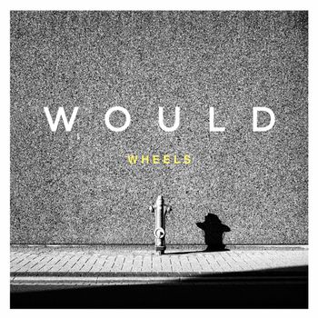 Would - Wheels