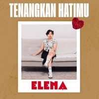 ELENA - Tenangkan Hatimu