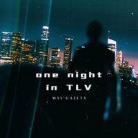 Max Gazeta - One Night In TLV