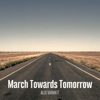 Alex Varmatt - March Towards Tomorrow