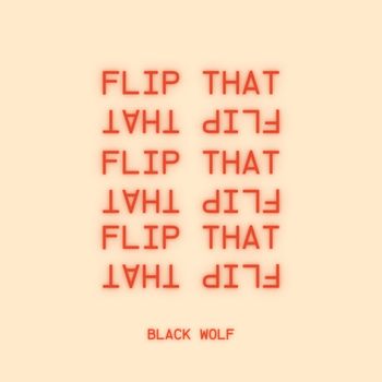 Black Wolf - Flip That