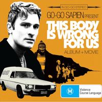 Go-Go Sapien - This Body Is Wrong for Us