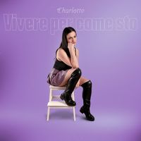 Charlotte - Vivere per come sto
