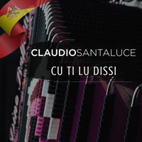 Claudio Santaluce - Cu Ti Lu Dissi