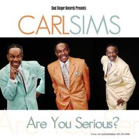 Carl Sims - Are You Serious?