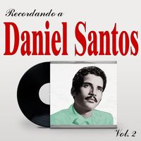 Daniel Santos - Recordando a Daniel Santos, Vol. 2
