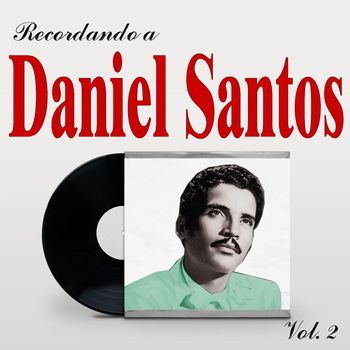 Daniel Santos - Recordando a Daniel Santos, Vol. 2