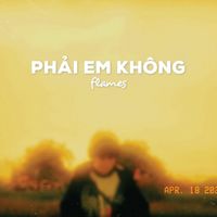 flames - PHẢI EM KHÔNG