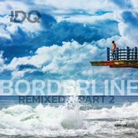 IDQ - Borderline (Remixed, Pt.2)