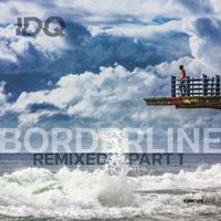IDQ - Borderline (Remixed, Pt.1)