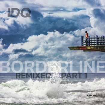 IDQ - Borderline (Remixed, Pt.1)
