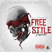 Tishaine - No Chorus Freestyle (Explicit)
