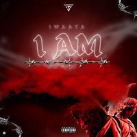 Iwaata - I Am (Explicit)