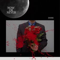 Enoki - Now or Never