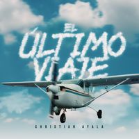 Christian Ayala - El Último Viaje