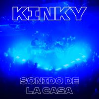 Kinky - Sonido de la Casa