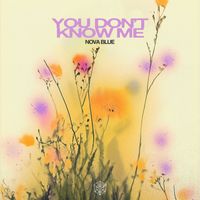 Nova Blue - You Don't Know Me