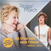 Peggy March - Mit 17 hat man noch Träume (Jubiläums Edition)