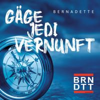 Bernadette - Gäge jedi Vernunft