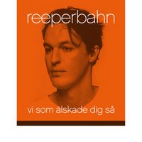Reeperbahn - Vi som älskade dig så