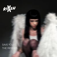 Roxen - Save You (The Remixes)