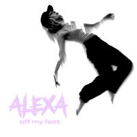 ALEXA - Off My Feet
