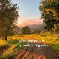 Robert Anton Strobel - planting peas in my mother's garden
