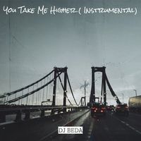 DJ BEDA - You Take Me Higher ( Instrumental)