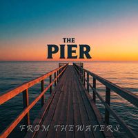 The Pier - From the Waters