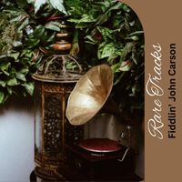 Fiddlin' John Carson - Rare Tracks