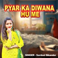 Sardool Sikander - Pyar Ka Diwana Hu Me