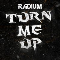 Radium - Turn Me Up