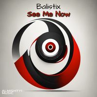 Balistix - See Me Now