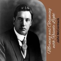 John McCormack - Morning was Gleaming with Roseate Light