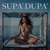 Speak - Supa' Dupa'