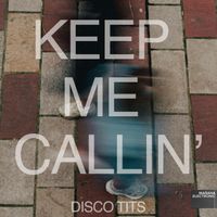 DISCO TITS - Keep Me Callin'