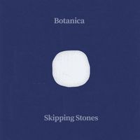 Botanica - Skipping Stones