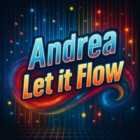 Andrea - LET IT FLOW