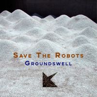 Save The Robots - Groundswell
