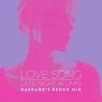 Late Night Alumni - Love Song (Kaskade's Redux Remix)