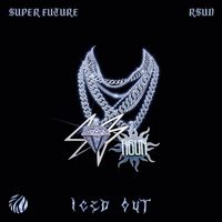 Super Future, rSUN - Iced Out