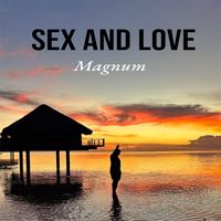 Magnum - Sex and love (Explicit)