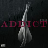 Lupin - Addict (Explicit)