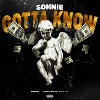 SONNIE - Gotta Know (Explicit)