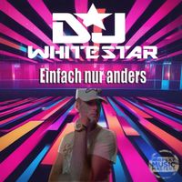 DJ Whitestar - Einfach nur anders