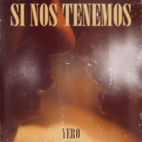 Yero - Si Nos Tenemos
