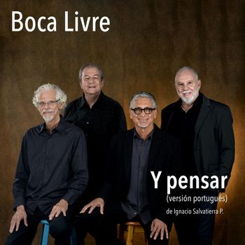 Boca Livre - Y Pensar (Portuguese version)